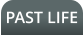 PAST LIFE